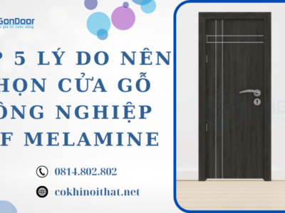 Top 5 Lý Do Nên Chọn Cửa Gỗ Công Nghiệp MDF Melamine