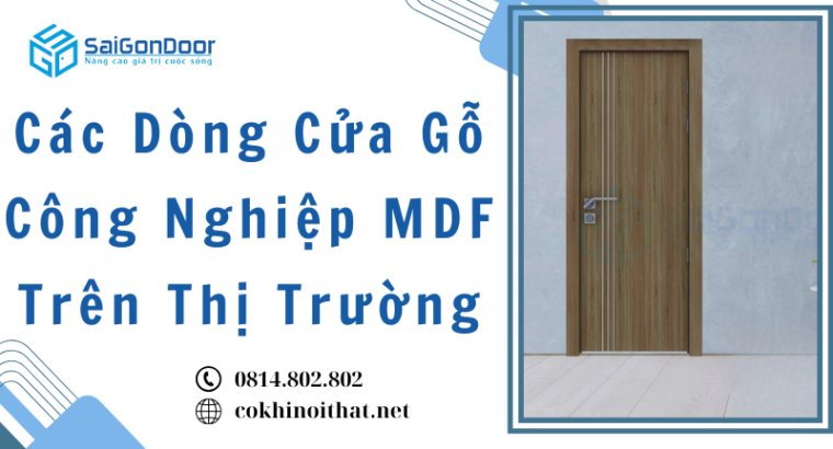 Các Dòng Cửa Gỗ Công Nghiệp MDF Trên Thị Trường