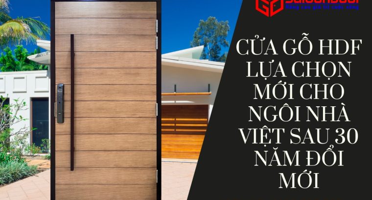 Cửa Gỗ HDF Lựa Chọn Mới Cho Ngôi Nhà Việt Sau 30 Năm Đổi Mới