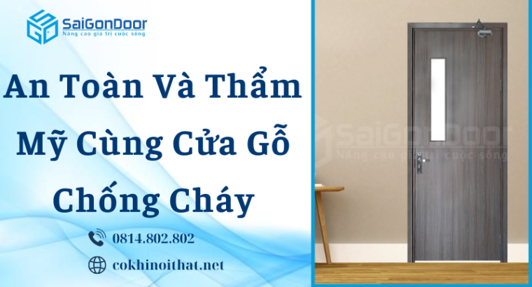 An Toàn Và Thẩm Mỹ Cùng Cửa Gỗ Chống Cháy