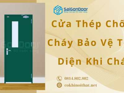 Cửa Thép Chống Cháy Bảo Vệ Toàn Diện Khi Cháy