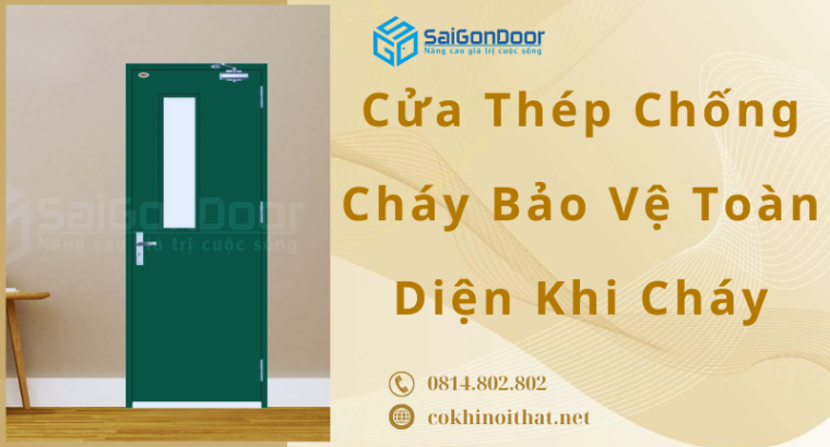Cửa Thép Chống Cháy Bảo Vệ Toàn Diện Khi Cháy