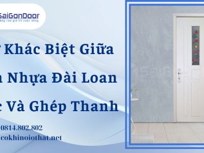 Sự Khác Biệt Giữa Cửa Nhựa Đài Loan Đúc Và Ghép Thanh