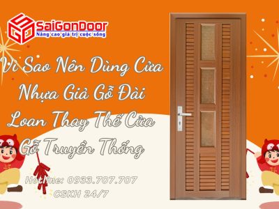 Vì Sao Nên Dùng Cửa Nhựa Giả Gỗ Đài Loan Thay Thế Cửa Gỗ Truyền Thống