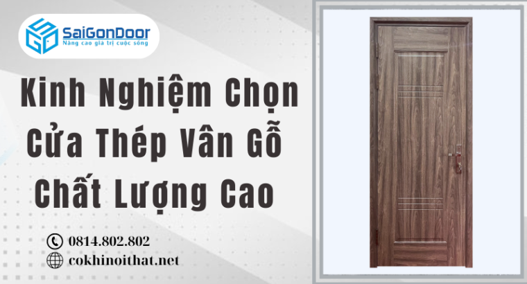 Kinh Nghiệm Chọn Cửa Thép Vân Gỗ Chất Lượng Cao