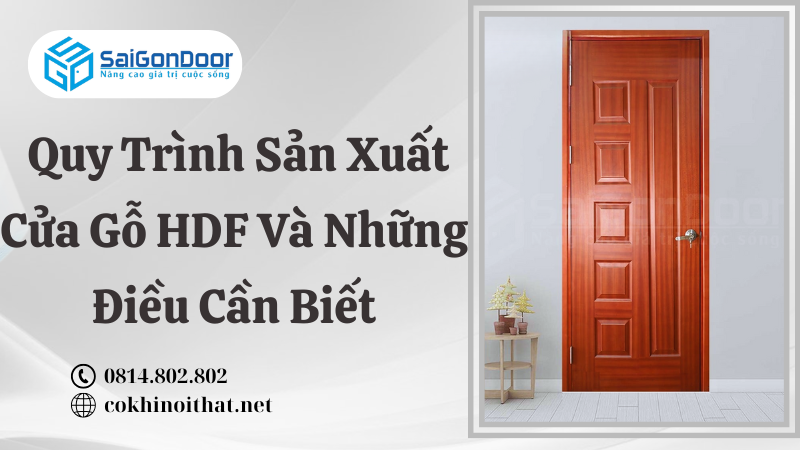 Quy Trình Sản Xuất Cửa Gỗ HDF Và Những Điều Cần Biết