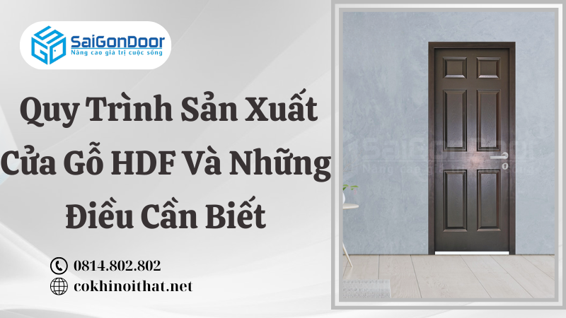 Quy Trình Sản Xuất Cửa Gỗ HDF Và Những Điều Cần Biết