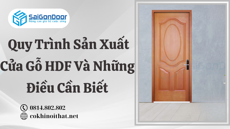 Quy Trình Sản Xuất Cửa Gỗ HDF Và Những Điều Cần Biết