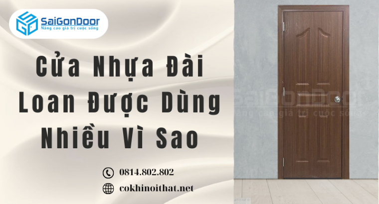 Cửa Nhựa Đài Loan Được Dùng Nhiều Vì Sao
