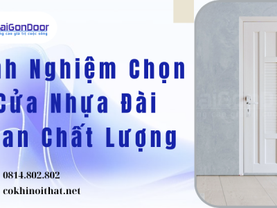 Kinh Nghiệm Chọn Cửa Nhựa Đài Loan Chất Lượng