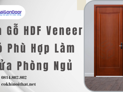 Cửa Gỗ HDF Veneer Có Phù Hợp Làm Cửa Phòng Ngủ