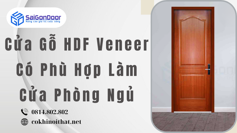 Cửa Gỗ HDF Veneer Có Phù Hợp Làm Cửa Phòng Ngủ
