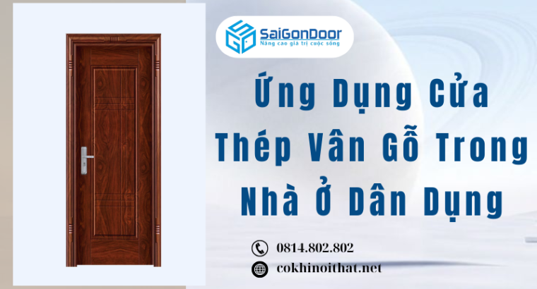 Ứng Dụng Cửa Thép Vân Gỗ Trong Nhà Ở Dân Dụng