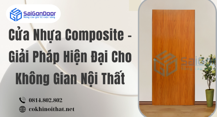 Cửa Nhựa Composite – Giải Pháp Hiện Đại Cho Không Gian Nội Thất