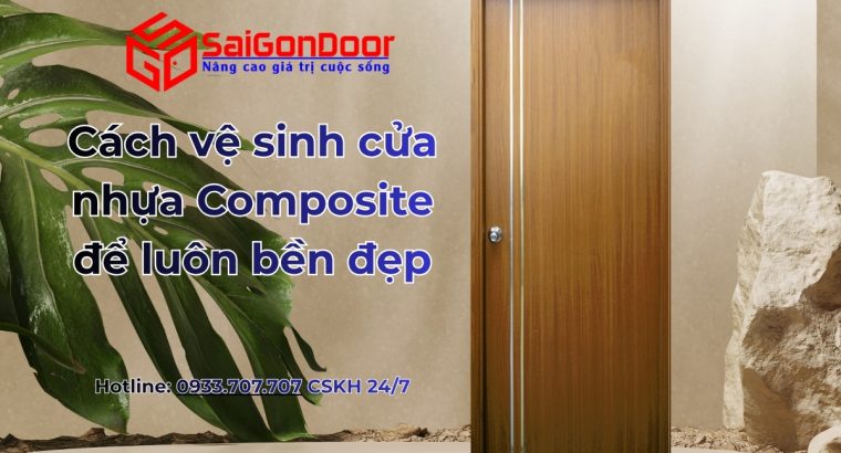 Cách vệ sinh cửa nhựa Composite để luôn bền đẹp